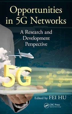 Opportunities in 5G Networks by Fei Hu