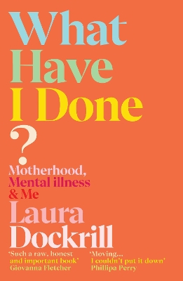 What Have I Done?: Motherhood, Mental Illness & Me book