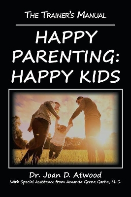 Happy Parenting: Happy Kids: The Trainer's Manual book