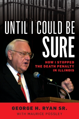 Until I Could Be Sure: How I Stopped the Death Penalty in Illinois book