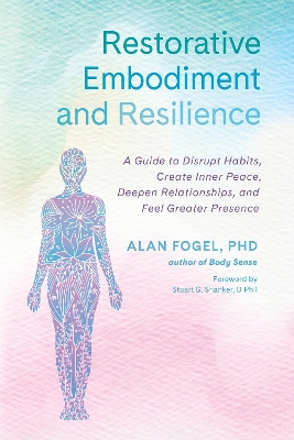 Restorative Embodiment and Resilience: A Guide to Disrupt Habits, Create Inner Peace, Deepen Relationships, and Feel Greater Presence book