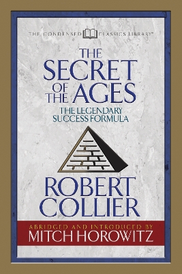 The Secret of the Ages (Condensed Classics): The Legendary Success Formula book