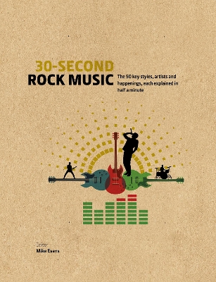 30-Second Rock Music: The 50 key styles, artists and happenings each explained in half a minute book