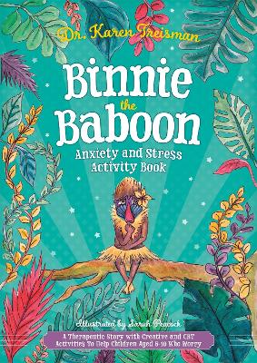 Binnie the Baboon Anxiety and Stress Activity Book: A Therapeutic Story with Creative and CBT Activities To Help Children Aged 5-10 Who Worry book
