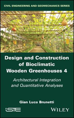 Design and Construction of Bioclimatic Wooden Greenhouses, Volume 4: Architectural Integration and Quantitative Analyses book