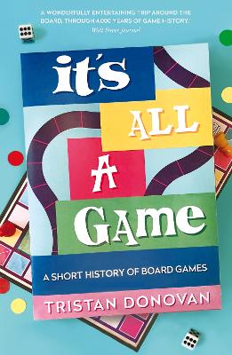 It's All a Game: A Short History of Board Games by Tristan Donovan