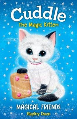Cuddle the Magic Kitten Book 1: Magical Friends by Hayley Daze