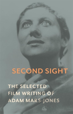 Second Sight: The Selected Film Writing of Adam Mars-Jones book