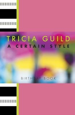 Tricia Guild Certain Style Birthday Book book