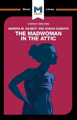 Sandra Gilbert and Susan Gubar's The Madwoman In The Attic by Rebecca Pohl