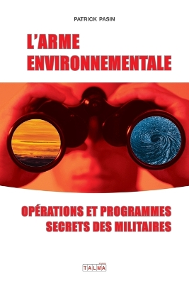 L'Arme environnementale (3e édition): Programmes et opérations secrètes des militaires book