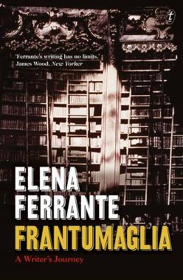 Frantumaglia: A Writer's Journey by Elena Ferrante