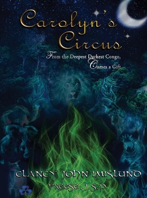 Carolyn's Circus by Clancy John Imislund