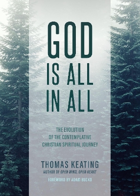 God Is All In All: The Evolution of the Contemplative Christian Spiritual Journey by Thomas Keating