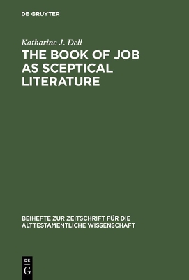 Book of Job as Sceptical Literature by Katharine J. Dell