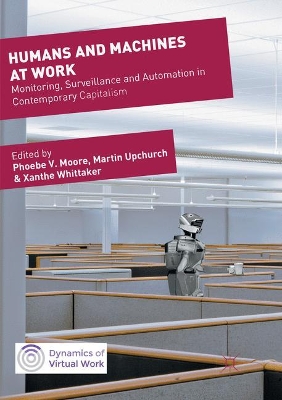 Humans and Machines at Work: Monitoring, Surveillance and Automation in Contemporary Capitalism book