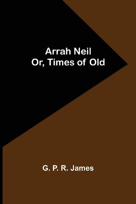 Arrah Neil; or, Times of Old book