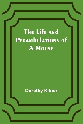 The Life and Perambulations of a Mouse book