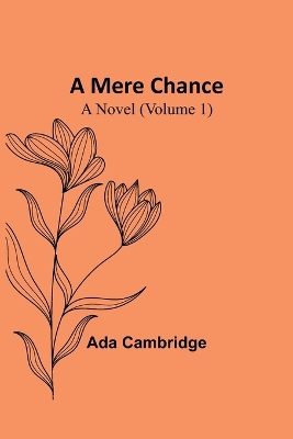 A Mere Chance: A Novel (Volume 1) book