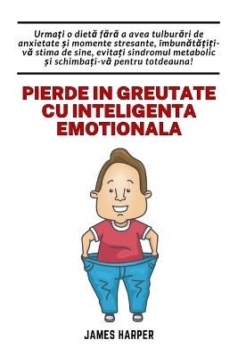 Pierde in greutate cu inteligenta emotionala: Urmați o dietă fără a avea momente stresante și evitați sindromul metabolic! book