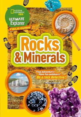 Ultimate Explorer Field Guides Rocks and Minerals: Find Adventure! Have fun outdoors! Be a rock detective! (National Geographic Kids) book