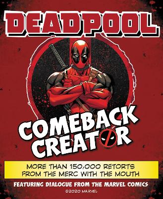 Deadpool Comeback Creator: More Than 150,000 Retorts from the Merc with the Mouth book