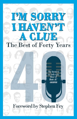 I'm Sorry I Haven't a Clue: The Best of Forty Years book
