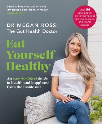 Eat Yourself Healthy: An easy-to-digest guide to health and happiness from the inside out. The Sunday Times Bestseller by Dr. Megan Rossi