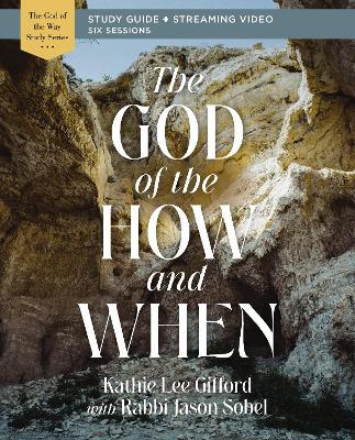 The God of the How and When Bible Study Guide plus Streaming Video book