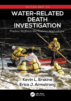 Water-Related Death Investigation: Practical Methods and Forensic Applications by Kevin L. Erskine