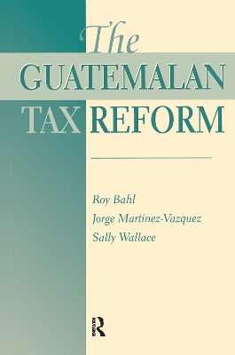 The The Guatemalan Tax Reform by Roy Bahl