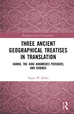 Three Ancient Geographical Treatises in Translation: Hanno, the King Nikomedes Periodos, and Avienus book