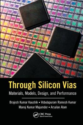 Through Silicon Vias: Materials, Models, Design, and Performance book