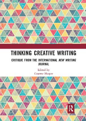 Thinking Creative Writing: Critique from the international New Writing journal book