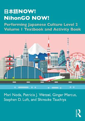 日本語NOW! NihonGO NOW!: Performing Japanese Culture - Level 2 Volume 1 Textbook and Activity Book by Mari Noda