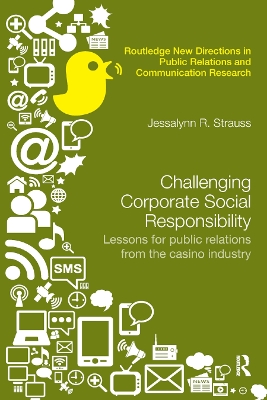 Challenging Corporate Social Responsibility: Lessons for public relations from the casino industry by Jessalynn R. Strauss