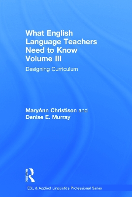 What English Language Teachers Need to Know Volume III by MaryAnn Christison