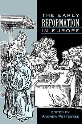 The Early Reformation in Europe by Andrew Pettegree