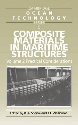 Composite Materials in Maritime Structures: Volume 2, Practical Considerations by R. Ajit Shenoi