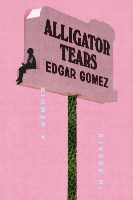 Alligator Tears: A Memoir in Essays book