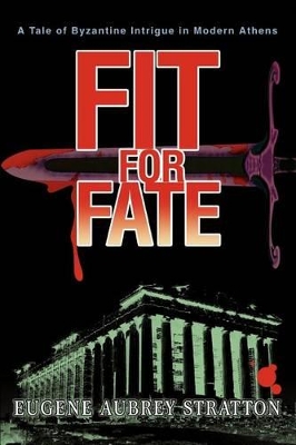 Fit for Fate: A Tale of Byzantine Intrigue in Modern Athens book