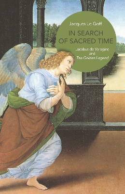 In Search of Sacred Time: Jacobus de Voragine and The Golden Legend book