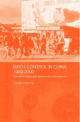 Birth Control in China, 1949-1999 by Thomas Scharping