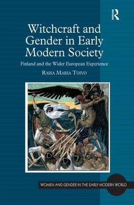 Witchcraft and Gender in Early Modern Society by Raisa Maria Toivo