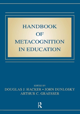 Handbook of Metacognition in Education by Douglas J. Hacker