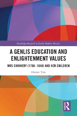 A Genlis Education and Enlightenment Values: Mrs Chinnery (1766–1840) and her Children by Denise Yim