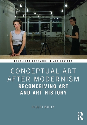 Conceptual Art After Modernism: Reconceiving Art and Art History book