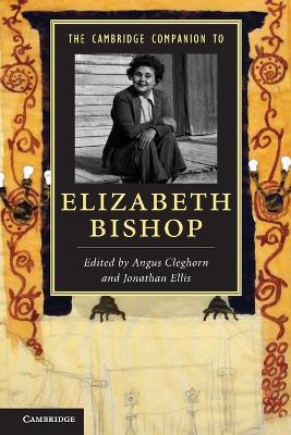 The Cambridge Companion to Elizabeth Bishop by Angus Cleghorn