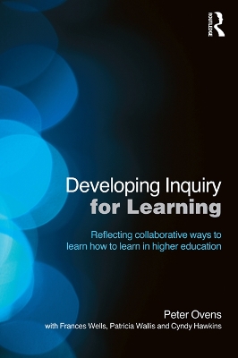 Developing Inquiry for Learning: Reflecting Collaborative Ways to Learn How to Learn in Higher Education book