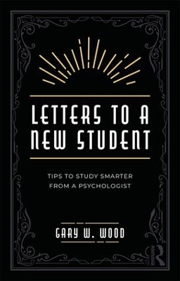 Letters to a New Student: Tips to Study Smarter from a Psychologist book